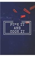 Fu*k It and Cook It