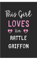 This Girl Loves Her Rattle Griffon