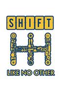 Shift Like No Other