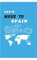 Let's Move To Spain Notebook Birthday Gift