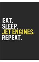 Eat Sleep Jet Engines Repeat Funny Cool Gift for Jet Engines Lovers Notebook A beautiful