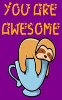 You Are Awesome Sloth Coffee Lover: Sloth Notebook (Composition Book, Journal) (9 x 6)