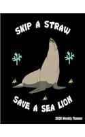 Skip A Straw Save A Sea Lion 2020 Weekly Planner