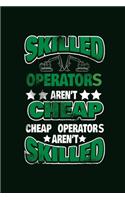 Skilled Operators aren't Cheap, Cheap Operators aren't Skilled