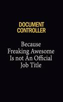 Document Controller Because Freaking Awesome Is Not An Official Job Title