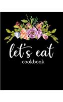 Let's Eat Cookbook: Recipe Book To Write In