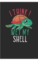 I Think I Wet My Shell: Turtles Notebook, Dotted Bullet (6" x 9" - 120 pages) Animal Themed Notebook for Daily Journal, Diary, and Gift