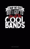 I May Be Old, But I Got To See All The Cool Bands: Cornell Notes Notebook