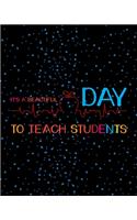 It's A Beautiful Day To Teach Students: Teacher Appreciation Notebook Or Journal