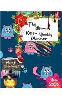 The Ultimate Merry Christmas Kitten Weekly Planner Year 2020: Best Gift For All Age, Keep Track Planning Notebook & Organizer Logbook For Weekly And Monthly Purpose To Create, Schedule And Manage To Achieve You