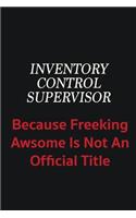 Inventory Control Supervisor because freeking awsome is not an official title