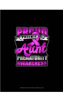 Proud Preemie Aunt Prematurity Awareness: Composition Notebook: Wide Ruled