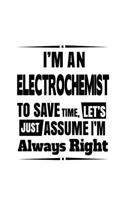 I'm An Electrochemist To Save Time, Let's Assume That I'm Always Right