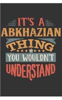 It's A Abkhazian Thing You Wouldn't Understand: Abkhazia Notebook Journal 6x9 Personalized Gift For It's A Abkhazian Thing You Wouldn't Understand Lined Paper