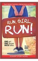 Run, Girl, Run!: One Girl. One Pursuer. Both Killers. Which one survives?