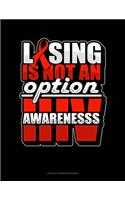Losing Is Not An Option HIV Awareness: Unruled Composition Book(395 Unruled Composition Book)