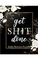 Get Shit Done - 2020 Monthly Planner: 12 Month Daily/Weekly/Monthly Planner Agenda Organizer Gift For Women, Motivational Quote Floral Cover To-Do List Calendar Planner