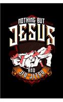 Nothing But Jesus And Jiu-Jitsu: Cute & Funny Nothing But Jesus And Jiu Jitsu BJJ Jiu-Jitsu Blank Composition Notebook for Journaling & Writing (120 Lined Pages, 6 x 9)