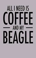 All I Need is Coffee and My Beagle
