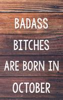 Badass Bitches Are Born In October
