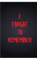 I Forgot to Remember