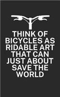 Think of bicycles as ridable art that can just about save the world: Mountain bike notebook for mountain bikers with spell. 120 pages lined. Perfect gift.