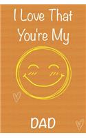 I Love That You're My Dad