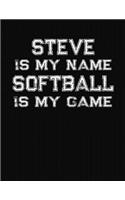 Steve Is My Name Softball Is My Game