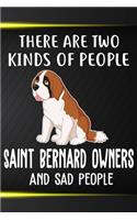 There Are Two Kinds Of People Saint Bernard Owners And Sad People Notebook Journal: 110 Blank Lined Papers - 6x9 Personalized Customized Saint Bernard Notebook Journal Gift For Saint Bernard Puppy Owners and Lovers