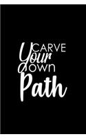 Carve your own path