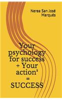 Your psychology for success + Your action2 = SUCCESS