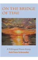 On The Bridge Of Time: A Trilingual Poem Essay