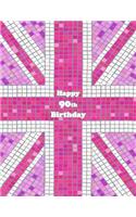 Happy 90th Birthday: Pink Union Jack Themed Notebook, Journal, Diary, 105 Lined Pages, Cute Birthday Gifts for 90 Year Old Women, Mom, Great Grandma, Best Friend, Book Size 8 1/2" X 11"