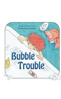 Bubble Trouble