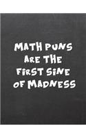 Math Puns Are the First Sine of Madness: 7.44 X 9.69 College Ruled Paper Notebook, Appreciation, Quote Journal or Diary Unique Inspirational Composition Book Gift for Friend, Family, Teache