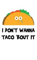 I Don't Wanna Taco 'Bout It