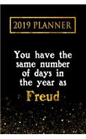2019 Planner: You Have the Same Number of Days in the Year as Freud: Freud 2019 Planner