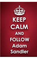 Keep Calm and Follow Adam Sandler