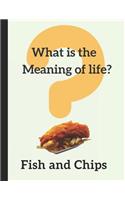 What Is the Meaning of Life? Fish and Chips: Lined Notebook Journal