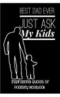 Best Dad Ever Just Ask My Kids: Inspirational Quotes of Positivity Notebook