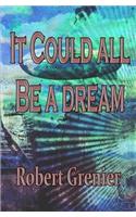 It Could All Be a Dream