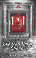 One Day Things Changed: Fictional Short Stories of Love, Betrayal, and Redemption