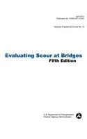 Evaluating Scour at Bridges (Fifth Edition). Hydraulic Engineering Circular No. 18. Publication No. Fhwa-Hif-12-003