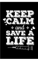 Keep Calm and Save a Life: Blank Lined Journal to Write in - Ruled Writing Notebook