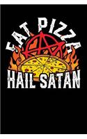 Eat Pizza Hail Satan: A Notebook & Journal for Pizza Lovers!