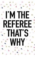 I'm the Referee That's Why