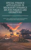 Special Finance Applications in Microsoft Dynamics 365 for Finance and Operations: A Guide to Master commonly experienced complex financial applications in Microsoft Dynamics 365 for Finance and Operations