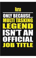 Nurse Only Because Multi Tasking Legend Isn't an Official Job Title