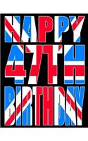 Happy 47th Birthday: Better Than a Birthday Card! Cool Union Jack Themed Birthday Book with 105 Lined Pages That Can Be Used as a Journal or Notebook