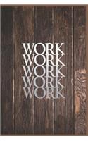 Work Work Work Work Work - Funny Humor Journal